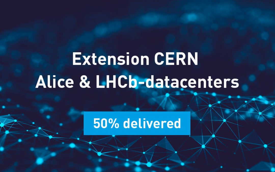 Extension CERN Alice & LHCb-datacenters: 50% delivered