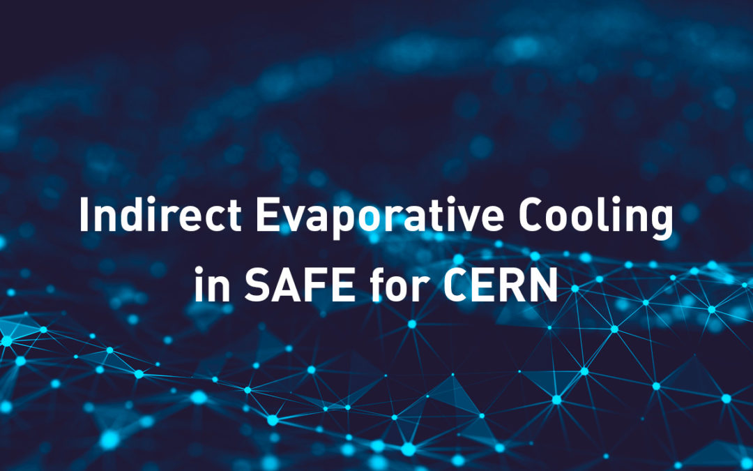Indirect Evaporative Cooling in SAFE for CERN